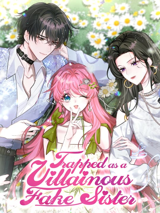 Trapped as a Villainous Fake Sister